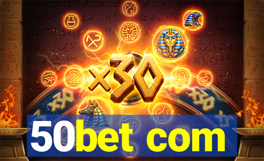 50bet com